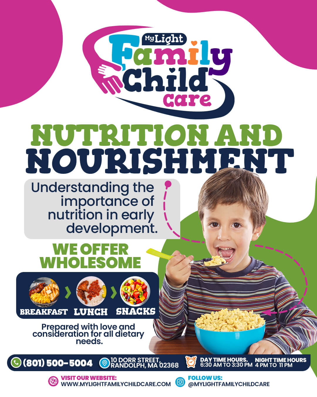 Welcome to My Light Family Child Care 10 Dorr Street, Randolph, MA 02368 Call Us: (781) 654-5525 Hours: Monday to Friday, 6:30 am to 6:30 pm Visit our website: www.MyLightFamilyChildCare.com Follow us: @MyLightFamilyChildCare Email: MyLightFamilyChildCare@gmail.com